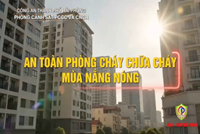 Phòng Cảnh sát PCCC và CNCH: Cảnh báo an toàn PCCC mùa nắng nóng